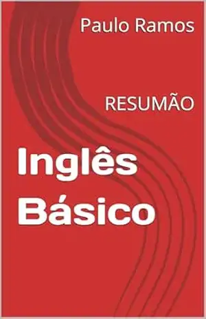 Inglês Básico: RESUMÃO (Resumos para Concursos Públicos – Brasil) – Paulo Ramos