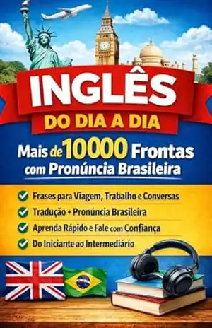 Inglês do Dia a Dia –: Mais de 1000 Frases Prontas com Pronúncia Brasileira - Veronica  Saberes