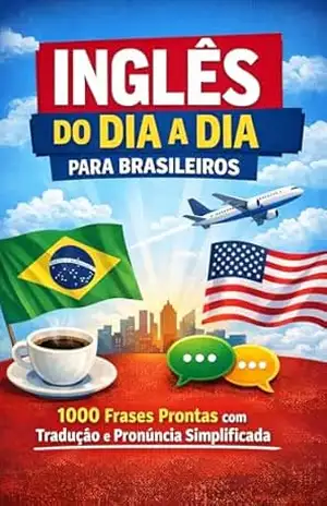 Inglês do Dia a Dia para Brasileiros: 1000 Frases Prontas com Tradução e Pronúncia Simplificada vol.2 - Veronica Saberes