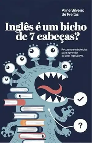 Inglês é um bicho de 7 cabeças? - Aline Silvério de Freitas