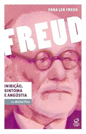 Inibição, sintoma e angústia (Para ler Freud) - Michel Plon