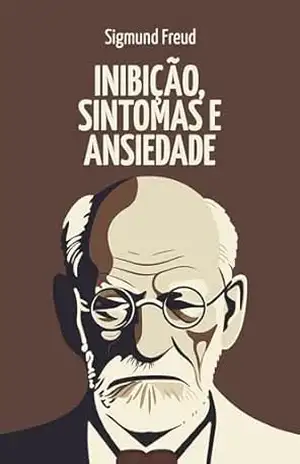Inibição, Sintoma e Ansiedade – Sigmund Freud