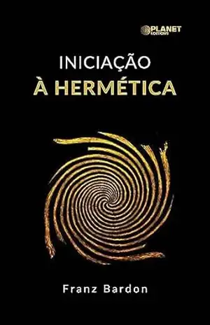 Iniciação à hermética (traduzido) – Franz Bardon