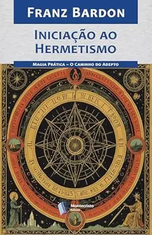 Iniciação ao Hermetismo – Franz Bardon