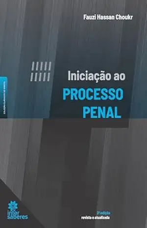 Iniciação ao Processo Penal – Fauzi Hassan Choukr