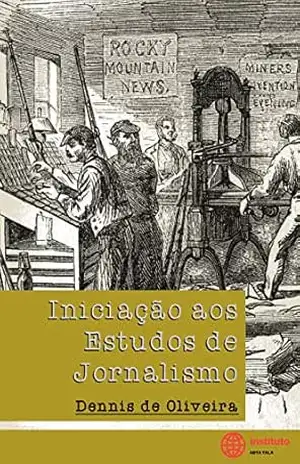 Iniciação aos Estudos de Jornalismo - Dennis de Oliveira