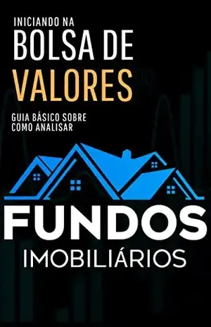 Iniciando na Bolsa de Valores: Guia Básico de Como Analisar um Fundo Imobiliário – independente independente