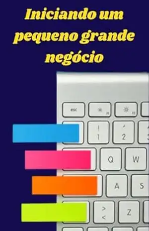 Iniciando um pequeno grande negócio - ROBERTA CAVALARI