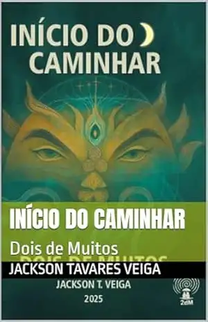 Início do Caminhar: Dois de Muitos - Jackson  Tavares Veiga