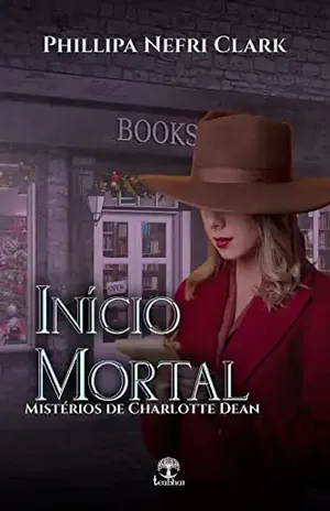 Início Mortal (Mistérios de Charlotte Dean Livro 1) - Phillipa Nefri Clark