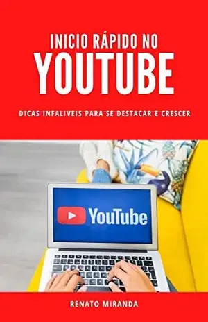 Inicio Rápido no Youtube: Dicas infalíveis para se destacar e crescer nessa plataforma - Renato Miranda