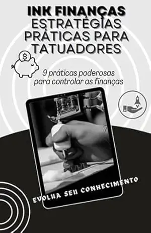 Ink Finanças: Estratégias Práticas para tatuadores – Luis Ricardo Ramos Esteves