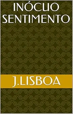 INÓCUO SENTIMENTO: Inócuo Sentimento (1) – J.Lisboa