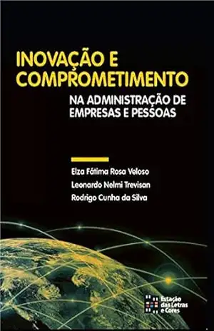 Inovação e Comprometimento na Administração de Empresas e Pessoas - Leonardo Nelmi Trevisan