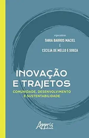 Inovação e Trajetos: Comunidade, Desenvolvimento e Sustentabilidade - Tania Barros Maciel