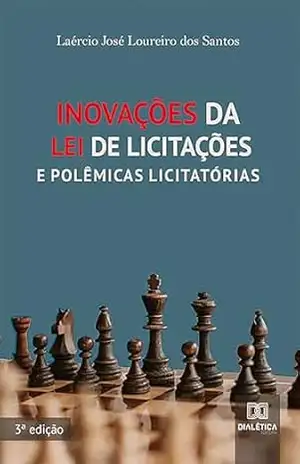 Inovações da Lei de Licitações e Polêmicas Licitatórias - Laércio José Loureiro dos Santos