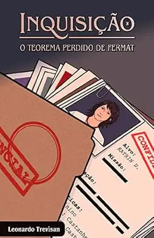 Inquisição: O Teorema Perdido de Fermat – Volume 1 - Leonardo Trevisan