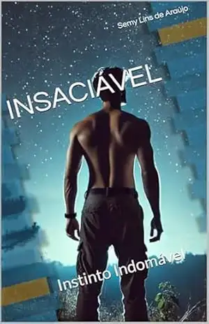 INSACIÁVEL: Instinto Indomável - Semy Lins  de Araújo