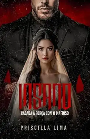 Insano: Casada à força com o mafioso (Senhores do caos Livro 1) – Priscilla Lima