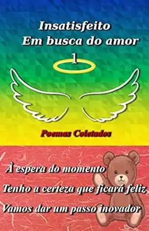 Insatisfeito Em busca do amor1: Esperei pela plenitude do tempo. Tenho certeza de que você ficará feliz. Dê um passo inovador. BoaSorte. – Tony Watson