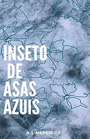 Inseto de Asas Azuis – Ana  Medeiros