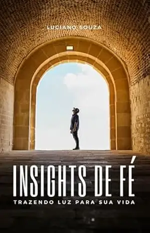 Insights de Fé: Trazendo Luz para sua vida – L.  Souza