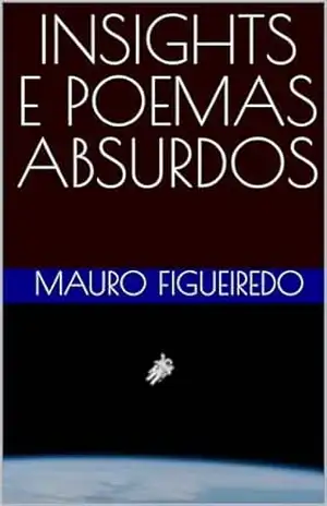 INSIGHTS E POEMAS ABSURDOS – MAURO  FIGUEIREDO