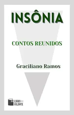 Insônia – contos reunidos; Contos – Graciliano Ramos