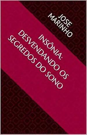 Insônia: Desvendando os Segredos do Sono – JOSE marinho