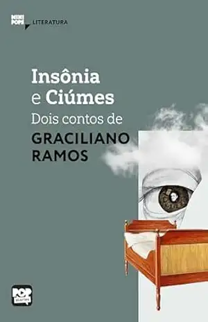 Insônia e Ciúmes: Dois contos de Graciliano Ramos: Literatura – Graciliano Ramos