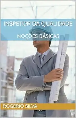 INSPETOR DA QUALIDADE: NOÇÕES BÁSICAS – Rogerio Silva