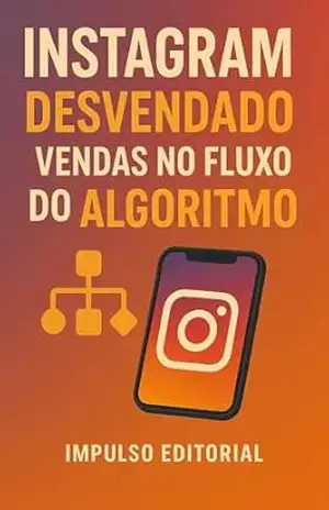 Instagram Desvendado: Vendas no Fluxo do Algoritmo – Impulso Editorial
