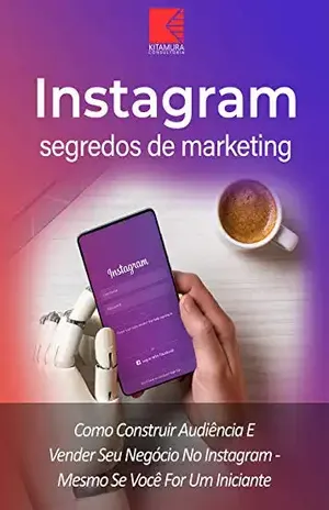 Instagram: Segredos De Marketing: Como Construir Audiência E Promover Seu Negócio No Instagram – Mesmo Se Você For Um Iniciante - MEI Na Internet