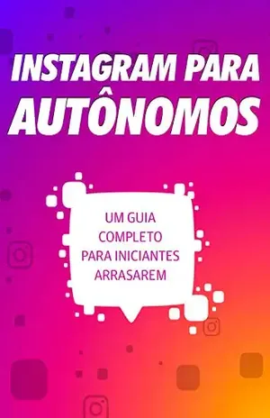 Instagram para Autônomos: Um guia para iniciantes arrasarem - Thadeu Fayad