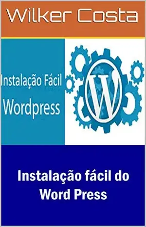 Instalação fácil do Word Press – Wilker Costa
