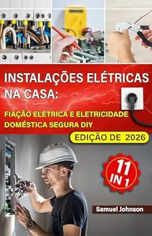 Instalações Elétricas na Casa: Fiação Elétrica e Eletricidade Doméstica Segura DIY: Manual prático: cablagem, tomadas, Smart Home, diagnóstico avarias - Samuel Johnson
