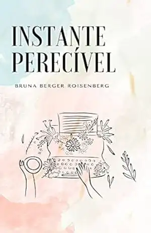 Instante Perecível – Bruna Berger Roisenberg
