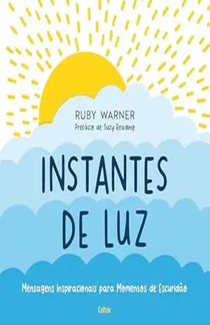 Instantes de luz: Mensagens inspiracionais para momentos de escuridão – Ruby Warner