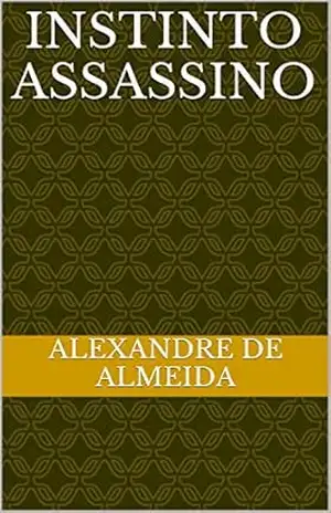Instinto assassino - Alexandre de Almeida