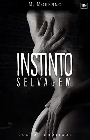INSTINTO SELVAGEM: Contos Eróticos - M. Morenno