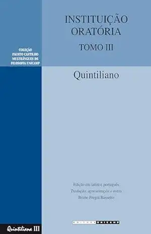 INSTITUIÇÃO ORATÓRIA – TOMO III: Livros VII, VIII e IX – Marcos Fábio Quintiliano