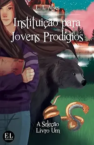 Instituição para Jovens Prodígios – A Seleção - L. L. Alves