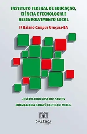 INSTITUTO FEDERAL DE EDUCAÇÃO, CIÊNCIA E TECNOLOGIA E DESENVOLVIMENTO LOCAL – IF Baiano Campus Uruçuca–BA - José Ricardo Rosa dos Santos