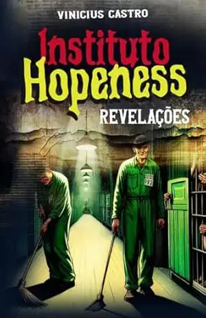 Instituto Hopeness: Revelações (Nossas primeiras investigações sinistras. Livro 2) – Vinicius Luciano de Castro