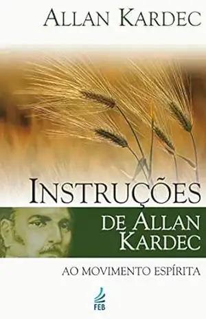 Instruções de Allan Kardec ao movimento espírita – Allan Kardec