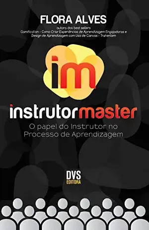 Instrutor Master: O Papel do Instrutor no Processo de Aprendizagem – Flora Alves