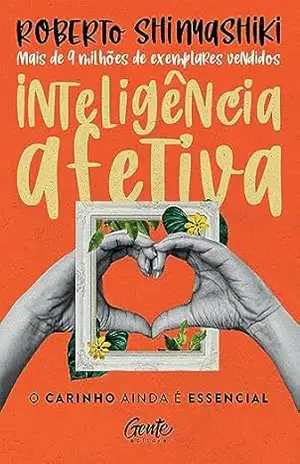 Inteligência afetiva: O carinho ainda é essencial – Roberto Shinyashiki