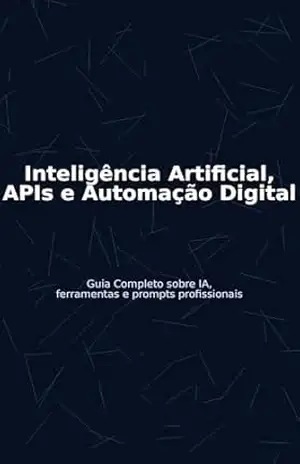 Inteligência Artificia no Mundo Digital: Guia Completo sobre IA, Ferramentas, Ideologias, Funções e Prompts Profissionais (Tecnologia e Futuro Digital) – Brismarp Tecnologia