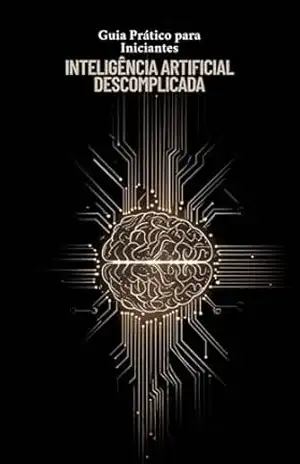 Inteligência Artificial Descomplicada: Guia Prático para Iniciantes – Bárbara  Carminatti