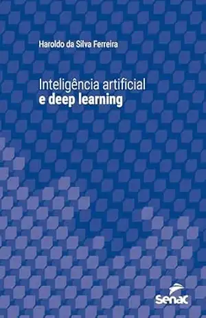Inteligência artificial e deep learning (Série Universitária) – Haroldo da Silva Ferreira